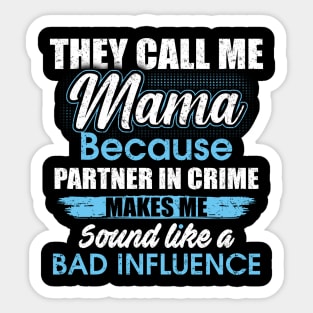 They Call Me mama Because Partner In Crime Sticker